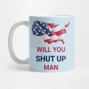 Will You Shut Up Man Mug